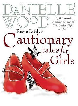 E-Book (epub) Rosie Little's Cautionary Tales for Girls von Danielle Wood