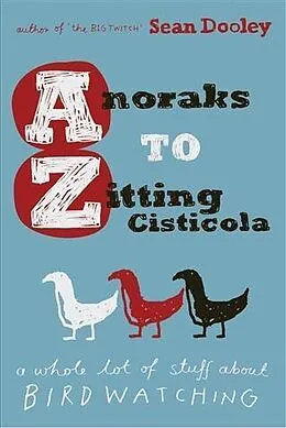 E-Book (epub) Anoraks to Zitting Cisticola von Sean Dooley