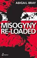 E-Book (pdf) Misogyny Re-Loaded von Abigail Bray
