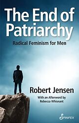 Couverture cartonnée The End of Patriarchy de Robert Jensen