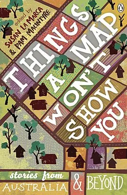 E-Book (epub) Things a Map Won't Show You: Stories from Australia and Beyond von Pam Macintyre, Susan La Marca