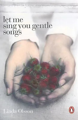 E-Book (epub) Let Me Sing You Gentle Songs von Linda Olsson