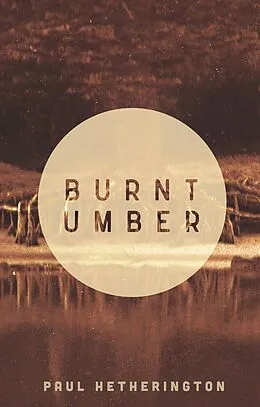 E-Book (epub) Burnt Umber von Paul Hetherington