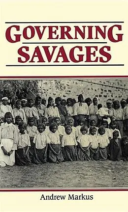 E-Book (epub) Governing Savages von Andrew Markus