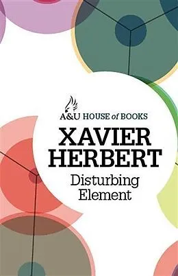 E-Book (epub) Disturbing Element von Xavier Herbert