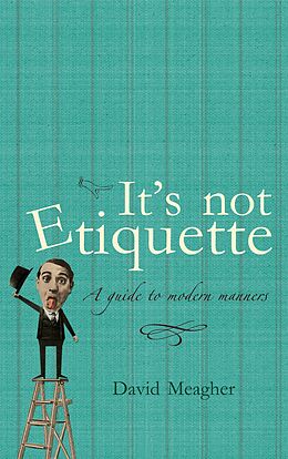 E-Book (epub) It's Not Etiquette von David Meagher