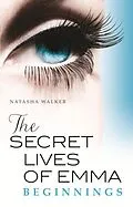 E-Book (epub) Secret Lives of Emma: Beginnings von Natasha Walker