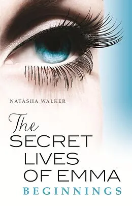 E-Book (epub) Secret Lives of Emma: Beginnings von Natasha Walker