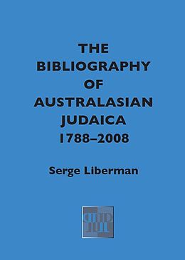 E-Book (epub) The Bibliography of Australasian Judaica 1788-2008 von Serge Liberman