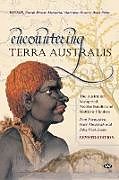 Kartonierter Einband Encountering Terra Australis von Jean Fornasiero, Peter Monteath, John West-Sooby