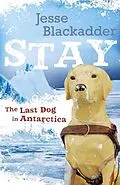 E-Book (epub) Stay:The Last Dog in Antarctica von Blackadder Jesse