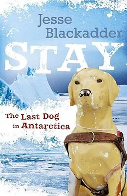 E-Book (epub) Stay:The Last Dog in Antarctica von Blackadder Jesse