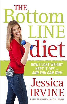 Kartonierter Einband The Bottom Line Diet: Foolproof Weight Loss Forever von Jessica Irvine