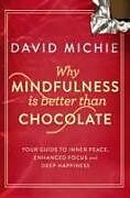 Couverture cartonnée Why Mindfulness is Better Than Chocolate de David Michie