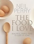 Couverture cartonnée The Food I Love de Neil Perry