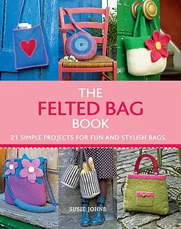 E-Book (epub) The Felted Bag Book von Susie Johns