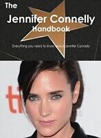 E-Book (pdf) Jennifer Connelly Handbook - Everything you need to know about Jennifer Connelly von Emily Smith