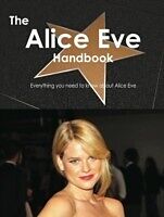 E-Book (pdf) Alice Eve Handbook - Everything you need to know about Alice Eve von Emily Smith