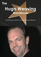 E-Book (pdf) Hugo Weaving Handbook - Everything you need to know about Hugo Weaving von Emily Smith