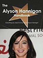 E-Book (pdf) Alyson Hannigan Handbook - Everything you need to know about Alyson Hannigan von Emily Smith