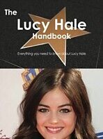 E-Book (pdf) Lucy Hale Handbook - Everything you need to know about Lucy Hale von Emily Smith