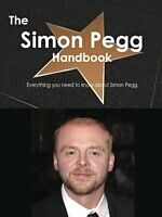 E-Book (pdf) Simon Pegg Handbook - Everything you need to know about Simon Pegg von Emily Smith