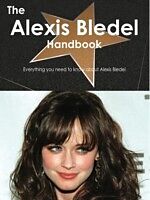 E-Book (pdf) Alexis Bledel Handbook - Everything you need to know about Alexis Bledel von Emily Smith