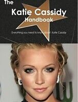 E-Book (pdf) Katie Cassidy Handbook - Everything you need to know about Katie Cassidy von Emily Smith