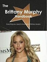 E-Book (pdf) Brittany Murphy Handbook - Everything you need to know about Brittany Murphy von Emily Smith