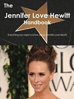 E-Book (pdf) Jennifer Love Hewitt Handbook - Everything you need to know about Jennifer Love Hewitt von Emily Smith