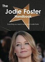 eBook (pdf) Jodie Foster Handbook - Everything you need to know about Jodie Foster de Emily Smith