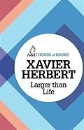 E-Book (epub) Larger Than Life von Xavier Herbert