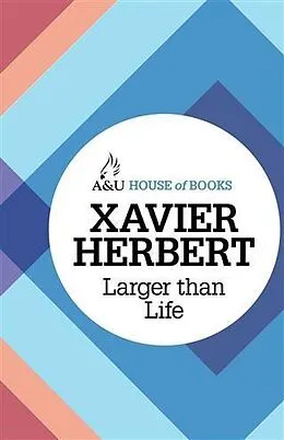 E-Book (epub) Larger Than Life von Xavier Herbert