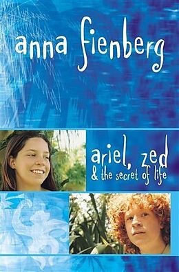eBook (epub) Ariel, Zed and the Secret of Life de Anna Fienberg