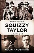 ePUB Rise and Fall of Squizzy Taylor von Hugh Anderson