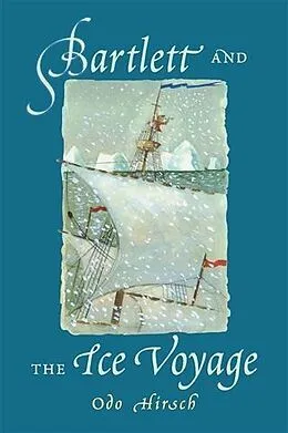 E-Book (epub) Bartlett and the Ice Voyage von Odo Hirsch
