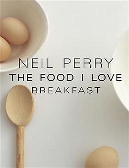 E-Book (epub) Food I Love von Neil Perry