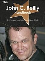 E-Book (pdf) John C. Reilly Handbook - Everything you need to know about John C. Reilly von Emily Smith
