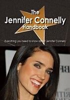 E-Book (pdf) Jennifer Connelly Handbook - Everything you need to know about Jennifer Connelly von Emily Smith