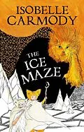 E-Book (epub) Kingdom of the Lost Book 3: The Ice Maze von Isobelle Carmody