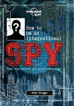 E-Book (epub) How to be an International Spy von Lonely Planet Kids