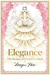 Livre Relié Elegance: The Beauty of French Fashion de Megan Hess