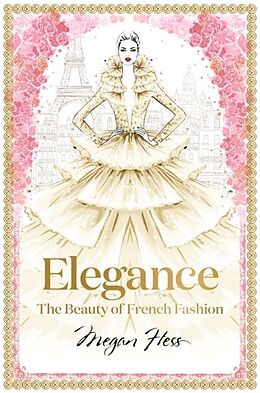 Livre Relié Elegance: The Beauty of French Fashion de Megan Hess