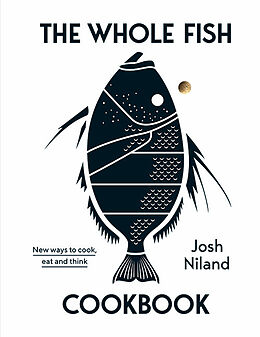 Fester Einband The Whole Fish Cookbook von Josh Niland