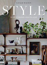 Livre Relié Style: The Art of Creating a Beautiful Home de Natalie Walton