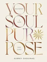 Fester Einband Your Soul Purpose von Aubrey Daquinag