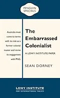 E-Book (epub) Embarrassed Colonialist: A Lowy Institute Paper: Penguin Special von Sean Dorney
