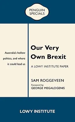 E-Book (epub) Our Very Own Brexit: A Lowy Institute Paper: Penguin Special von Sam Roggeveen
