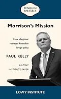 E-Book (epub) Morrison's Mission: A Lowy Institute Paper: Penguin Special von Paul Kelly