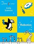 E-Book (epub) Puffin Little Scientist: Robotics von Penguin Random House Australia